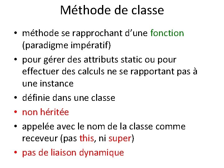 Méthode de classe • méthode se rapprochant d’une fonction (paradigme impératif) • pour gérer