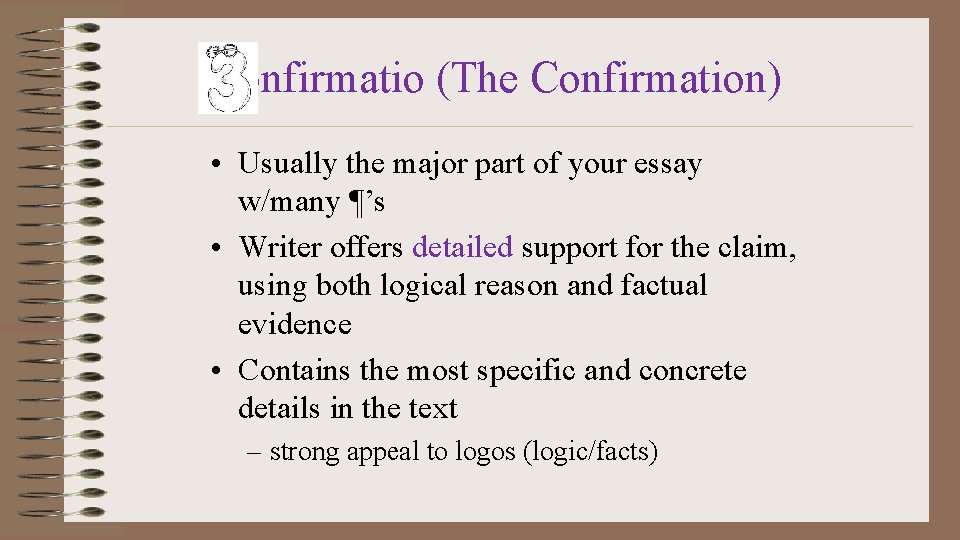 Confirmatio (The Confirmation) • Usually the major part of your essay w/many ¶’s •