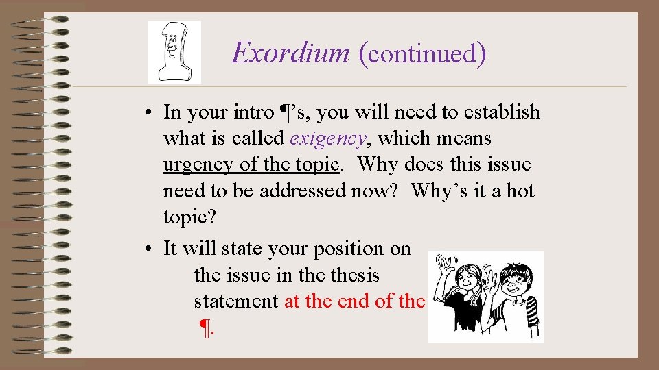 Exordium (continued) • In your intro ¶’s, you will need to establish what is