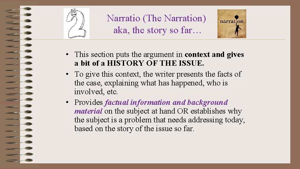 Narratio (The Narration) aka, the story so far… • This section puts the argument