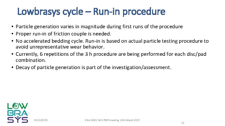 Lowbrasys cycle – Run-in procedure • Particle generation varies in magnitude during first runs