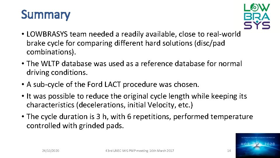 Summary • LOWBRASYS team needed a readily available, close to real-world brake cycle for