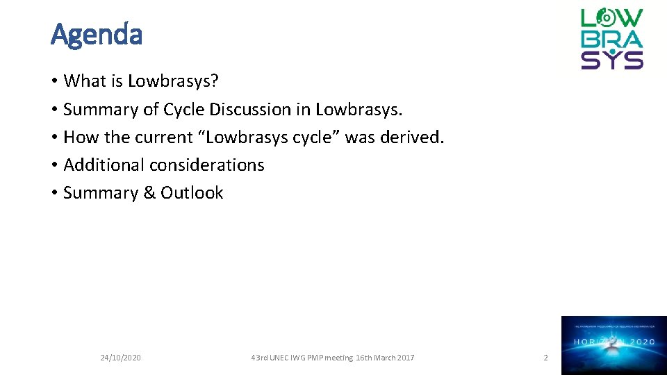 Agenda • What is Lowbrasys? • Summary of Cycle Discussion in Lowbrasys. • How
