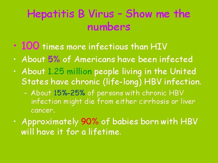 Hepatitis B Virus – Show me the numbers • 100 times more infectious than