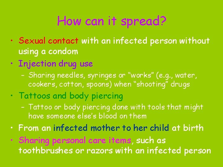 How can it spread? • Sexual contact with an infected person without using a