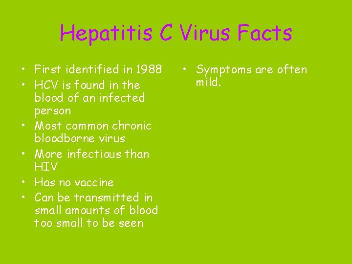 Hepatitis C Virus Facts • First identified in 1988 • HCV is found in