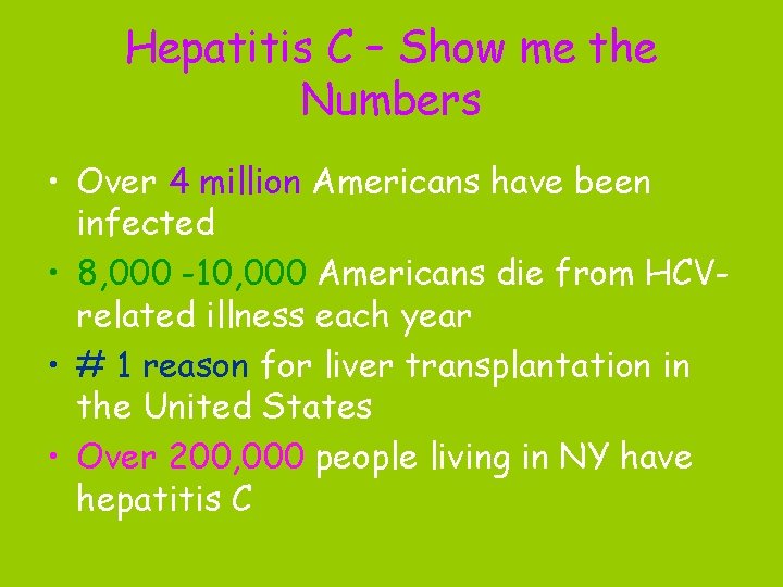 Hepatitis C – Show me the Numbers • Over 4 million Americans have been