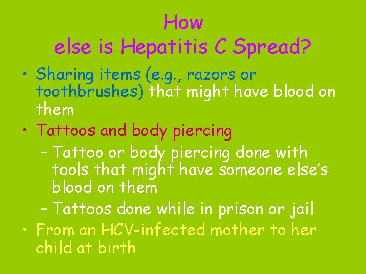 How else is Hepatitis C Spread? • Sharing items (e. g. , razors or