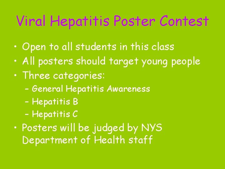 Viral Hepatitis Poster Contest • Open to all students in this class • All