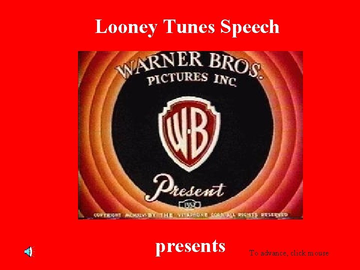 Looney Tunes Speech presents To advance, click mouse 