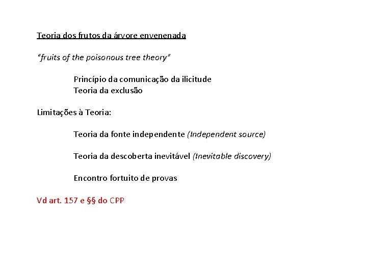 Teoria dos frutos da árvore envenenada “fruits of the poisonous tree theory” Princípio da