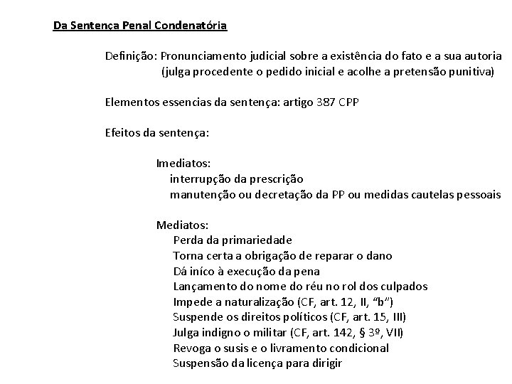 Da Sentença Penal Condenatória Definição: Pronunciamento judicial sobre a existência do fato e a