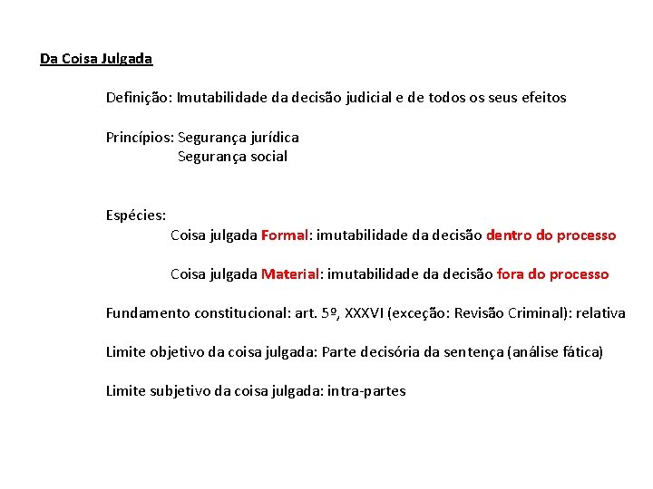 Da Coisa Julgada Definição: Imutabilidade da decisão judicial e de todos os seus efeitos