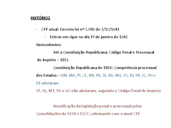 HISTÓRICO - CPP atual: Decreto-lei nº 3. 689 de 3/10/1941 - Entrou em vigor