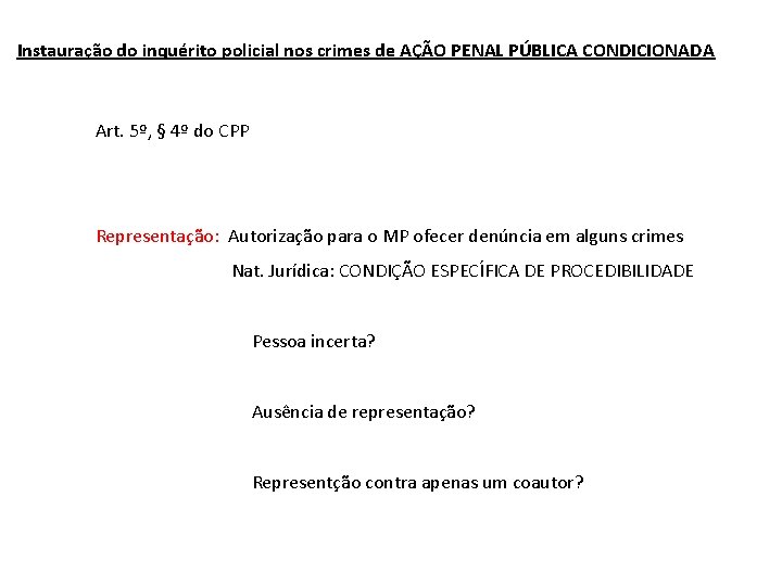 Instauração do inquérito policial nos crimes de AÇÃO PENAL PÚBLICA CONDICIONADA Art. 5º, §