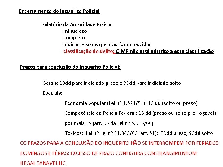 Encerramento do Inquérito Policial Relatório da Autoridade Policial minucioso completo indicar pessoas que não