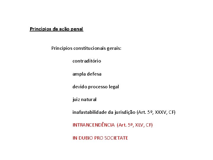 Princípios da ação penal Princípios constitucionais gerais: contraditório ampla defesa devido processo legal juiz