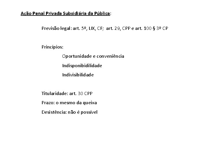 Ação Penal Privada Subsidiária da Pública: Previsão legal: art. 5º, LIX, CF; art. 29,