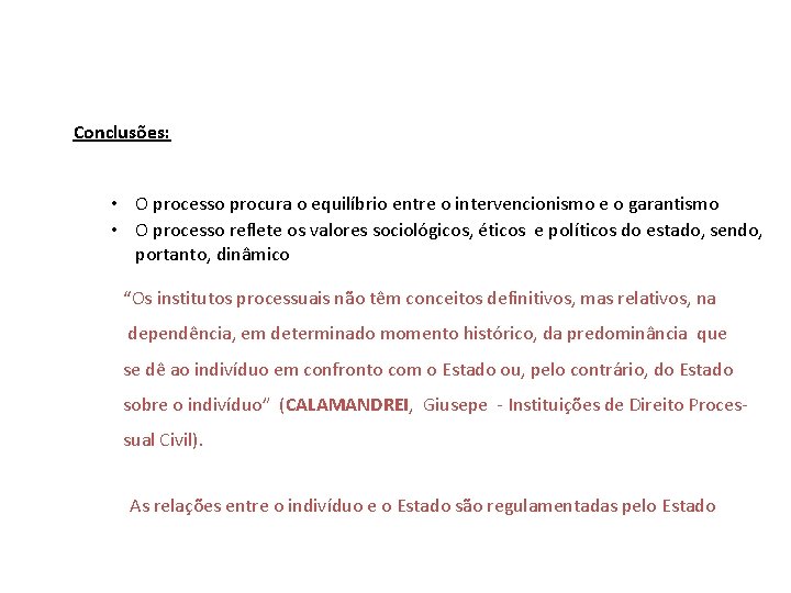Conclusões: • O processo procura o equilíbrio entre o intervencionismo e o garantismo •