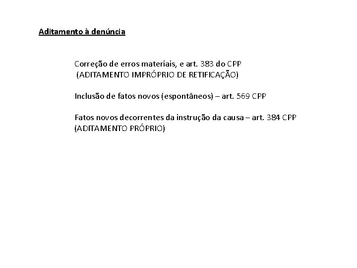 Aditamento à denúncia Correção de erros materiais, e art. 383 do CPP (ADITAMENTO IMPRÓPRIO