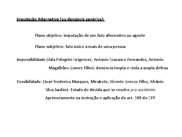 Imputação Alternativa (ou denúncia genérica): Plano objetivo: imputação de um fato alternativo ao agente