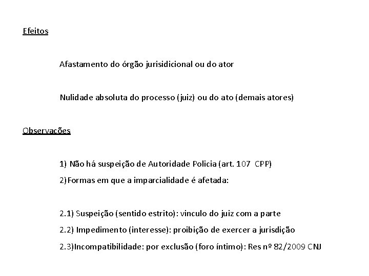 Efeitos Afastamento do órgão jurisidicional ou do ator Nulidade absoluta do processo (juiz) ou
