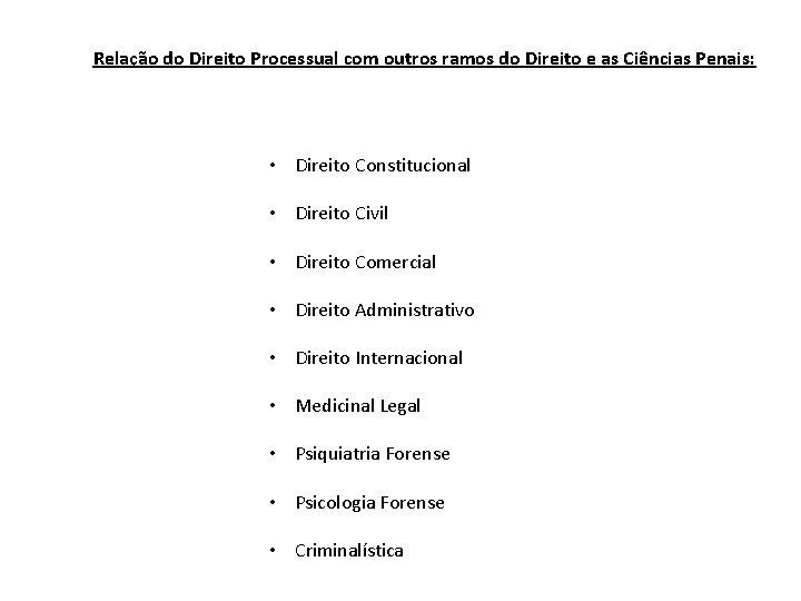 Relação do Direito Processual com outros ramos do Direito e as Ciências Penais: •