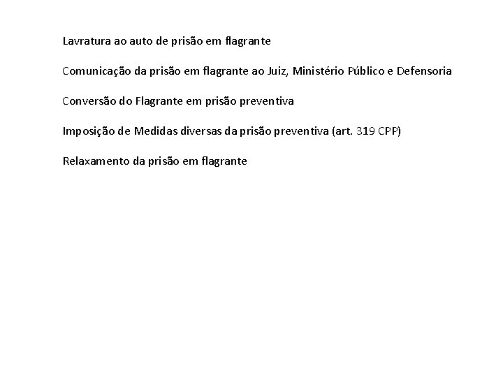 Lavratura ao auto de prisão em flagrante Comunicação da prisão em flagrante ao Juiz,