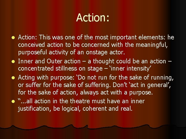 Action: This was one of the most important elements: he conceived action to be Action: This was one of the most important elements: he conceived action to be