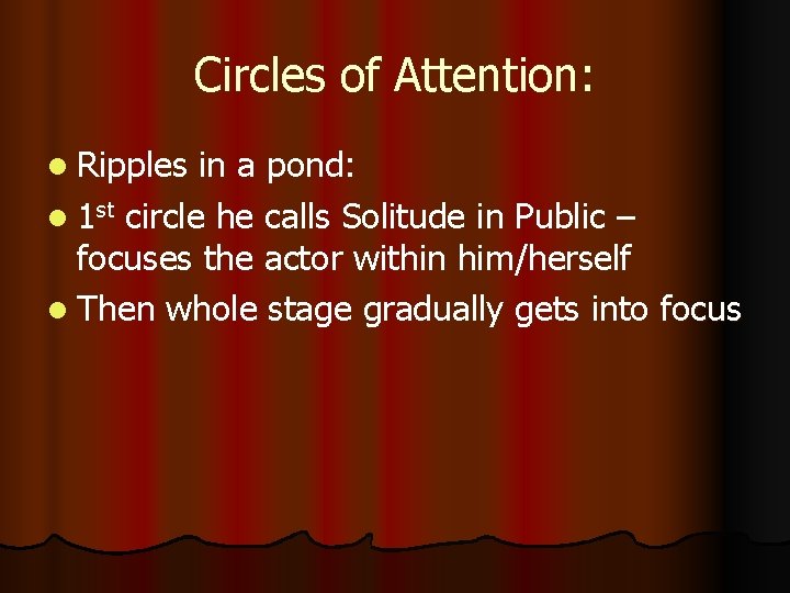 Circles of Attention: l Ripples in a pond: l 1 st circle he calls Circles of Attention: l Ripples in a pond: l 1 st circle he calls
