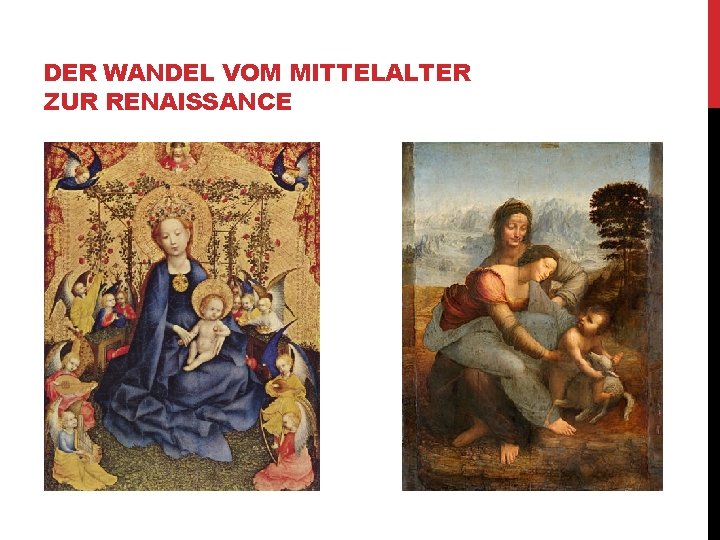 DER WANDEL VOM MITTELALTER ZUR RENAISSANCE 