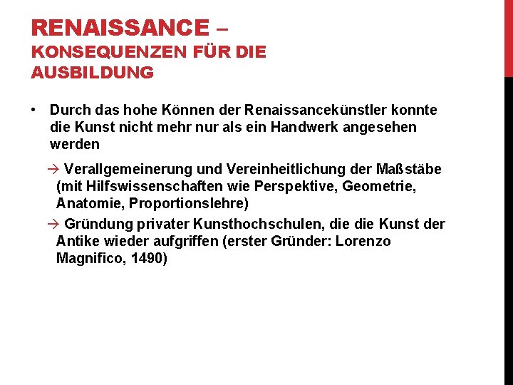 RENAISSANCE – KONSEQUENZEN FÜR DIE AUSBILDUNG • Durch das hohe Können der Renaissancekünstler konnte