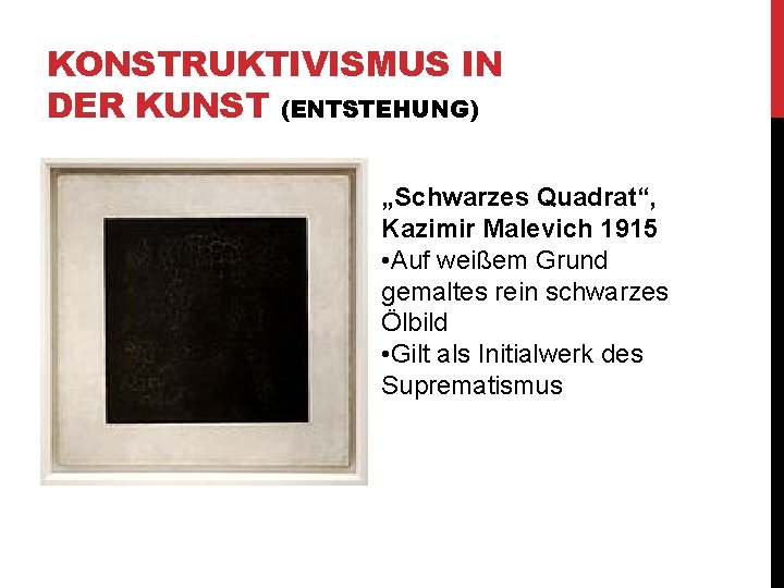 KONSTRUKTIVISMUS IN DER KUNST (ENTSTEHUNG) „Schwarzes Quadrat“, Kazimir Malevich 1915 • Auf weißem Grund