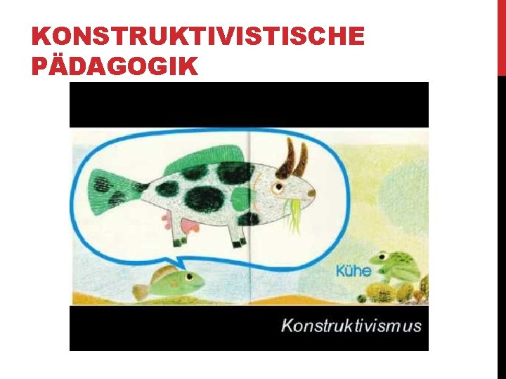 KONSTRUKTIVISTISCHE PÄDAGOGIK 