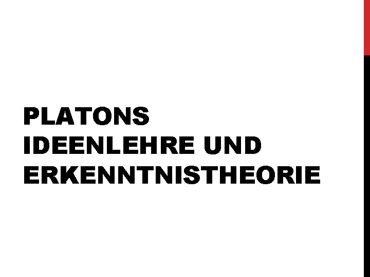 PLATONS IDEENLEHRE UND ERKENNTNISTHEORIE 