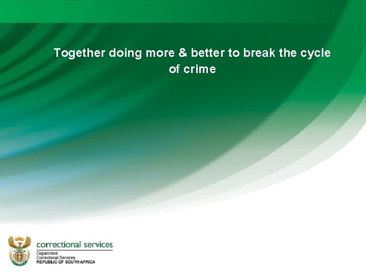 Together doing more & better to break the cycle of crime 25 