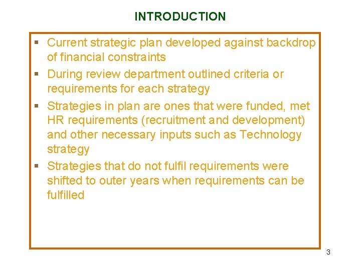 INTRODUCTION § Current strategic plan developed against backdrop of financial constraints § During review