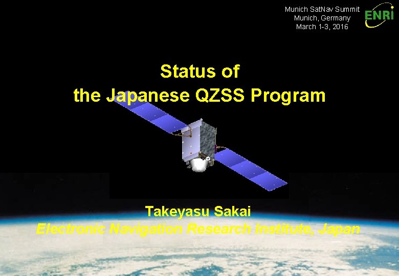 Munich Sat. Nav Summit Munich, Germany March 1 -3, 2016 Status of the Japanese Munich Sat. Nav Summit Munich, Germany March 1 -3, 2016 Status of the Japanese