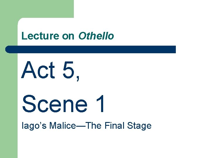 Lecture on Othello Act 5, Scene 1 Iago’s Malice—The Final Stage 