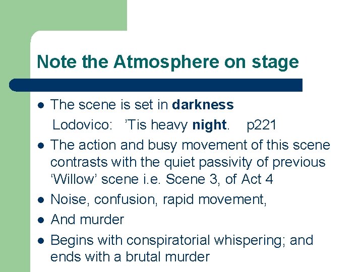 Note the Atmosphere on stage l l l The scene is set in darkness