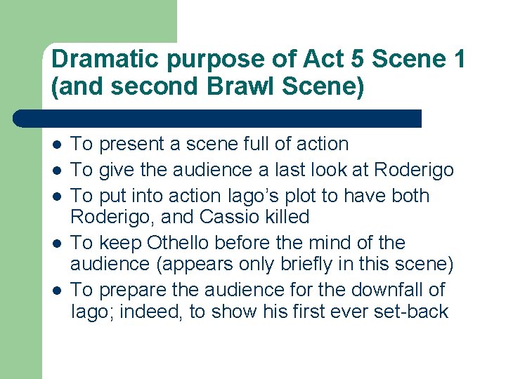 Dramatic purpose of Act 5 Scene 1 (and second Brawl Scene) l l l