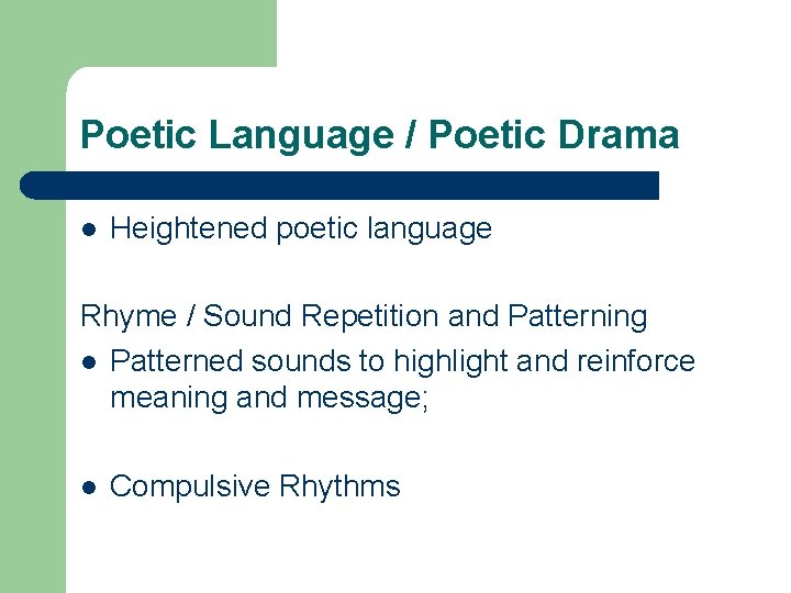 Poetic Language / Poetic Drama l Heightened poetic language Rhyme / Sound Repetition and