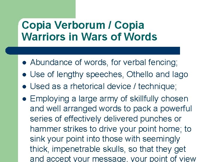 Copia Verborum / Copia Warriors in Wars of Words l l Abundance of words,