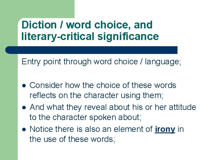 Diction / word choice, and literary-critical significance Entry point through word choice / language;