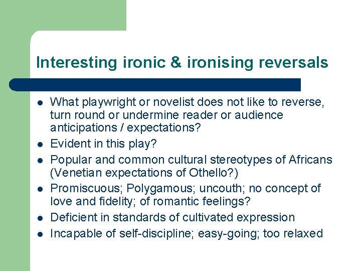 Interesting ironic & ironising reversals l l l What playwright or novelist does not