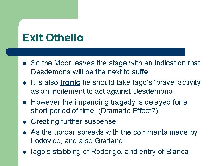 Exit Othello l l l So the Moor leaves the stage with an indication