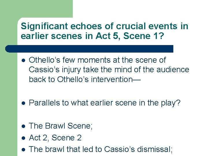 Significant echoes of crucial events in earlier scenes in Act 5, Scene 1? l