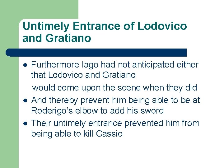 Untimely Entrance of Lodovico and Gratiano l l l Furthermore Iago had not anticipated