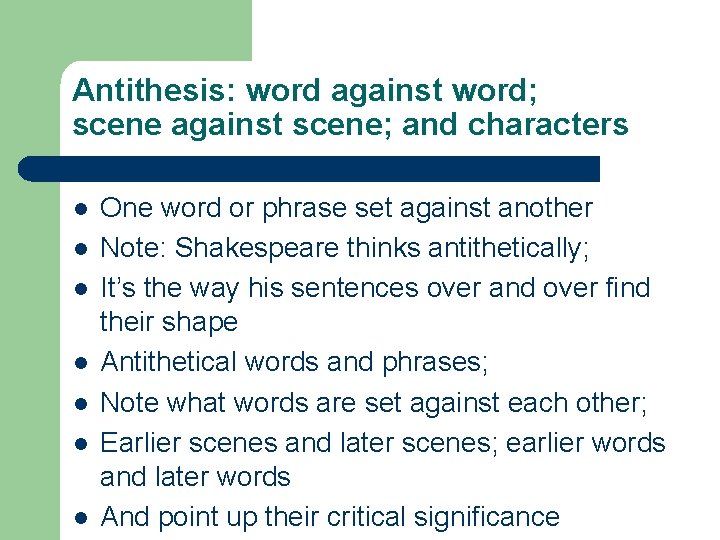 Antithesis: word against word; scene against scene; and characters l l l l One