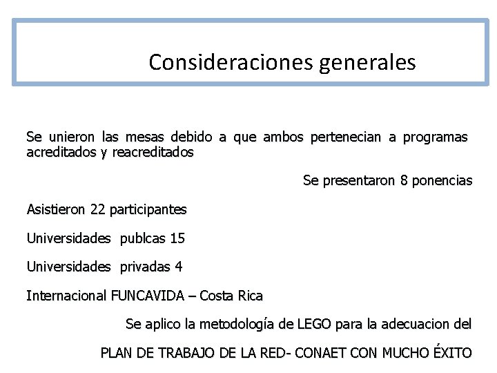 Consideraciones generales Se unieron las mesas debido a que ambos pertenecian a programas acreditados Consideraciones generales Se unieron las mesas debido a que ambos pertenecian a programas acreditados